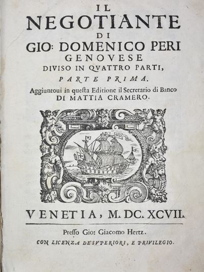 Peri, Giovanni Domenico: il Negotiante Diviso in Quattro Parti, Parte I-IV. Aggiuntovi in Questa ...