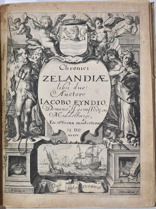 Eynde, Jacob van den: CHRONICI ZELANDIAE LIBRI DUO. AUCTORE IACOBO EYNDIO, DOMINO HAEMSTEDAE. Middelburgi, 1634, ex officina Moulertiana.