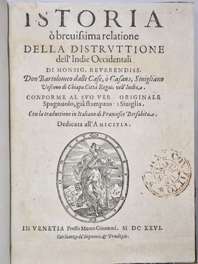 Casas, Bartolomé De Las Istoria, o Brevissima Relatione della Distruttione Dell'indie Occidentali...