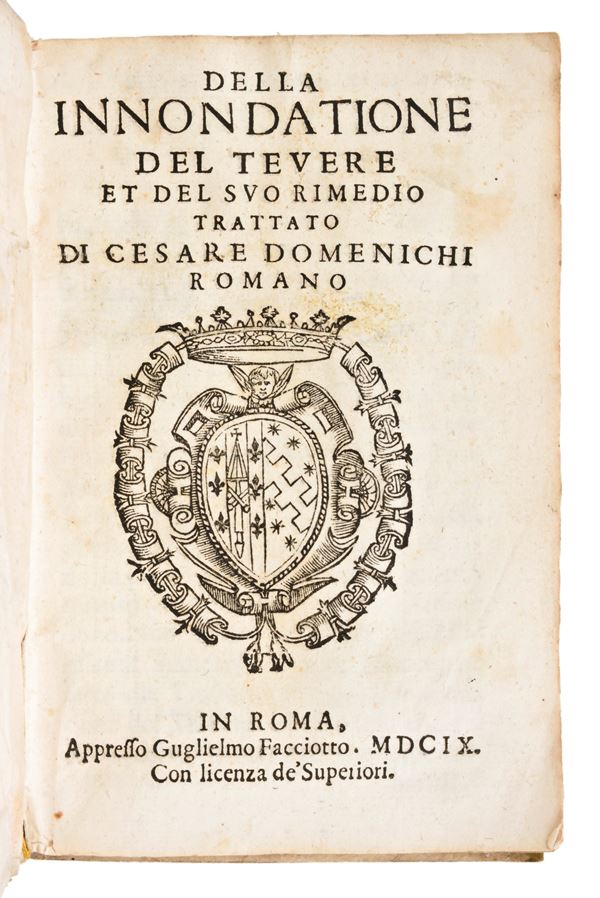 [ROMA] Domenichi Cesare : Della Inondazione del Tevere e del suo rimedio Roma 1609 Editore : In Roma appresso Guglielmo Facciotto 1609