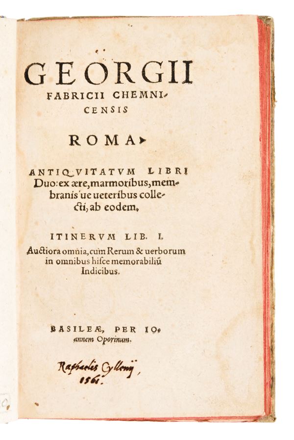 [ ROMA ]  Georgii Fabricii chemnicensis Roma antiquitatum libri duo : ex aere, marmoribus, membranis[q]ue ueteribus collecti ab eodem : Itinerum lib. I. : auctiora omnia, cum rerum & uerborum in omnibus hisce memorabiliu[m] indicibus   Editore: Per Ioannem Oporinum, Basileae [Basel], [1560]