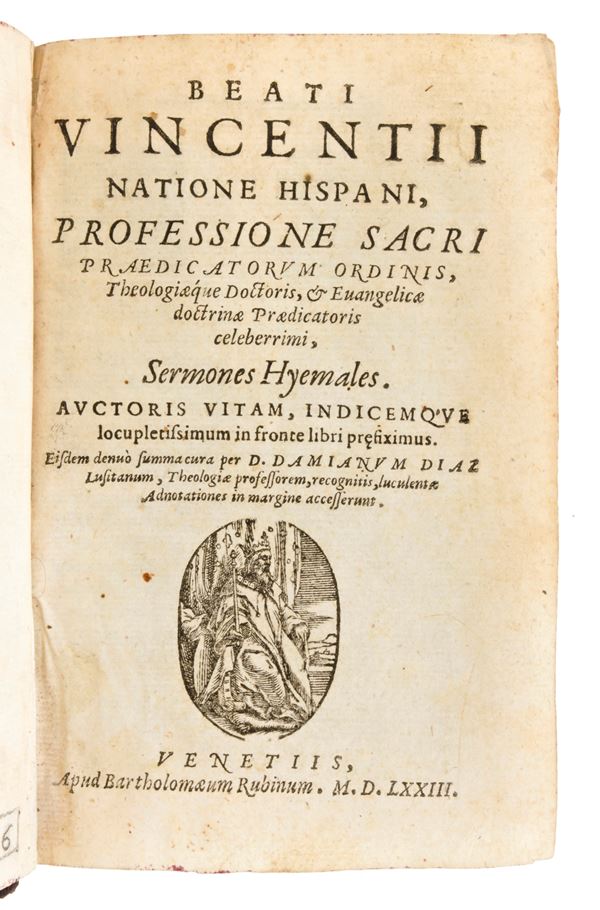 San Vincenzo Ferrreri : Beati Vincentii natione Hispani... Sermones Hyemales[-Aestivales]... cura per D. Damianum Diaz.. Venetis, Apud Bartholomaeum Rubinum 1573. 2 volumi.