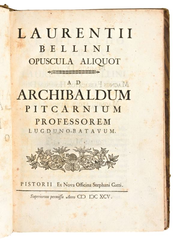 [Medicina] Bellini, Lorenzo : Laurentii Bellini Opuscula aliquot... Ex Nova Officina Stephani Gatti, Pistorii, 1695 Prima edizione