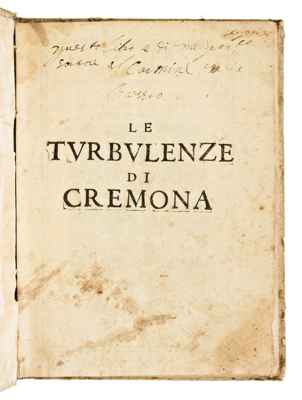 1-	[Storia] Bressiani, Giuseppe : Le turbulenze di Cremona per l'armi della Francia, Sauoia, e Modena, de gli anni 1647. & 1648... In Cremona : per Gio. Pietro Zanni, 1650