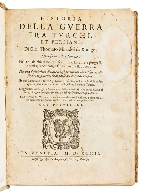 Minadoi, Giovanni Tommaso   Historia della guerra fra Turchi, et Persiani, di Gio. Thomaso Minadoi da Rouigo, diuisa in libri 9. In Venetia : appresso Andrea Muschio & Barezzo Barezzi, 1594