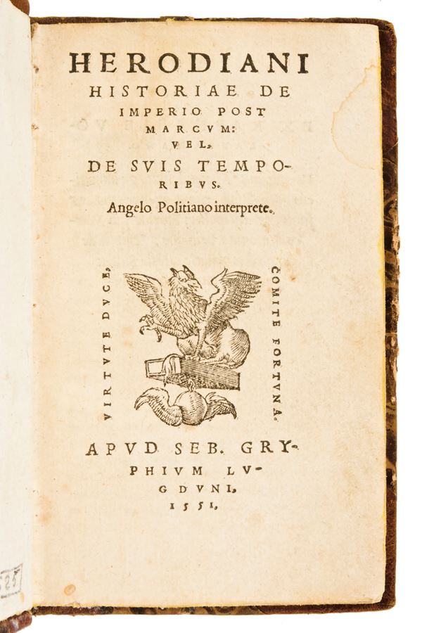 [Herodiano] Herodianus,  Syrus : Herodiani Historiae de imperio post Marcum: vel, de suis temporibus. Angelo Politiano interprete. Lugduni : apud Seb. Gryphium, 1551.