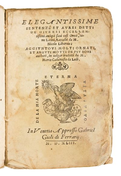 Liburnio, Niccolò: Elegantissime Sentenze Et Aurei Detti De Diuersi Eccellentissimi Antiqui Saui ...