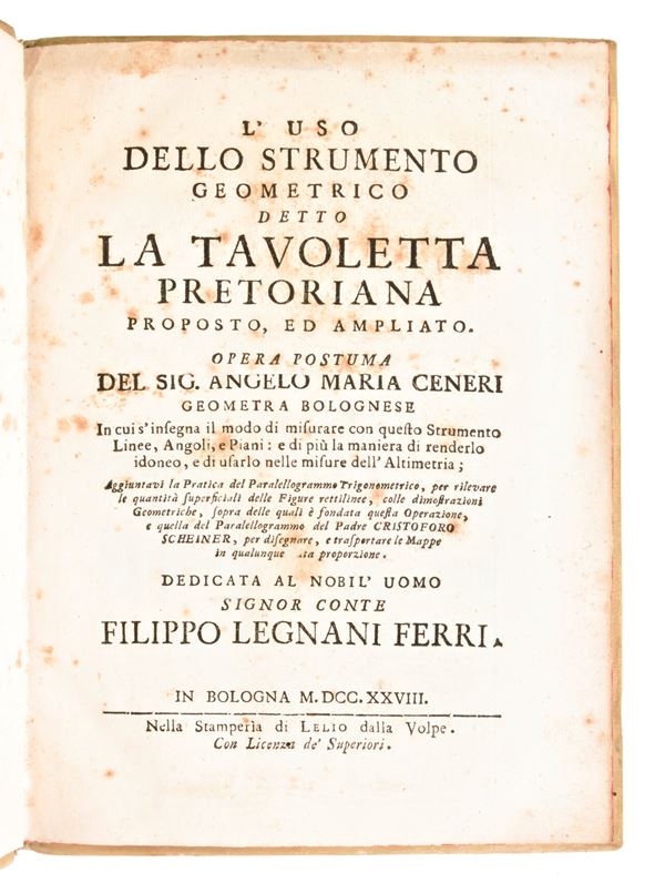 Ceneri, Angelo Maria : L'uso dello strumento geometrico detto la tavoletta pretoriana proposto, ed ampliato. Opera postuma del sig. Angelo Maria Ceneri geometra bolognese... In Bologna, Lelio dalla Volpe, Seconda edizione 1728