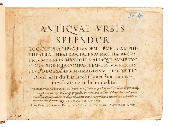 [ROMA] Lauro, Giacomo : Antiquae Urbis splendor hoc est praecipua eiusdem templa, amphitheatra, theatra, circi, naumachiae, arcus triumphales, mausolea aliaque sumptuosiora aedificia pompae item triumphalis et colossaearum imaginum descriptio. [Rome: Andrea Fei, 1641] (4 parti. 1612, 1613, 1615, 1628)