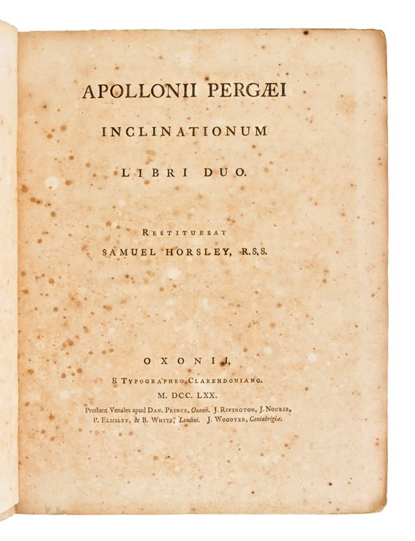 [Matematica/Fisica] Horsley, Samuel : Apollonii Pergaei inclinationum libri duo. Oxonii, Typ. Clarendoniano, 1770