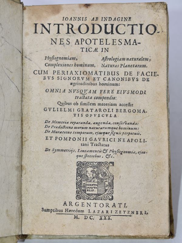 Indagine, Iohannes ab (Giovanni Hagen de Indagine) IOANNIS AB INDAGINE INTRODUCTIONES APOTELESMATICAE IN PHYSIOGNOMIAM, COMPLEXIONES HOMINUM, ASTROLOGIAM NATURALEM, NATURAS PLANETARUM. Argentorati, 1630, sumptibus haeredum Lazari Zetzneri.