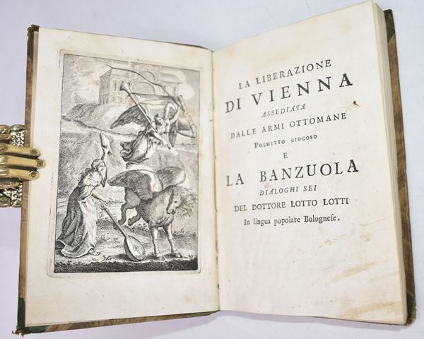 Lotti, Lotto LA LIBERAZIONE DI VIENNA ASSEDIATA DALLE ARMI OTTOMANE POEMETTO GIOCOSO E LA BANZUOLA DIALOGHI SEI DEL DOTTORE LOTTO LOTTI IN LINGUA POPOLARE BOLOGNESE. [senza dati tip., ca 1750]