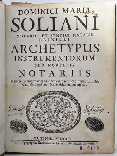 Soliani, Domenico Maria Dominici Mariæ Soliani ... Archetypus Instrumentorum Pro Novellis Notarii...