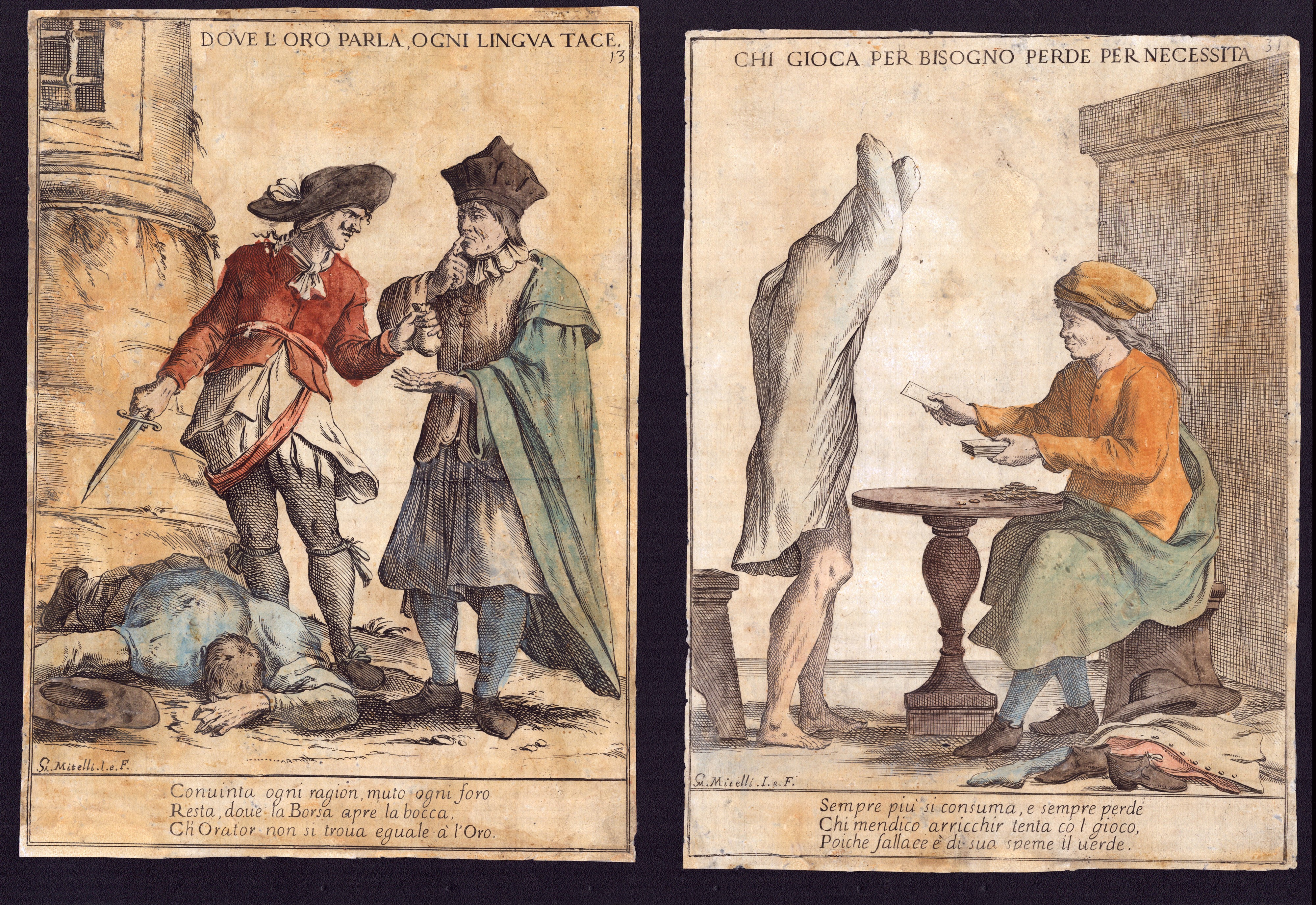Dove l'oro parla, ogni lingua tace | Chi gioca per bisogno perde per necessita | Voglio più tosto...