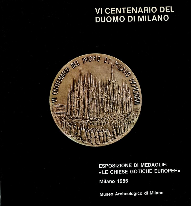 Aa. - Vv. - Vi Centenario del Duomo di Milano. Esposizione di Medaglie Milano, 1986. Pp. XIII - 2...