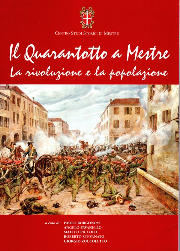 AA.-VV. - Il Quarantotto a Mestre. La rivoluzione e la popolazione. Mestre, 2000. pp 118, molte illustrazioni nel testo. Legatura ed. ottimo stato.