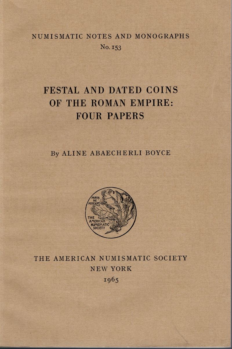 Abaecherli Boyce A. - Festal And Dated Coins Of The Roman Empire: Fours Papers. n.n.a.M. N. 153. ...
