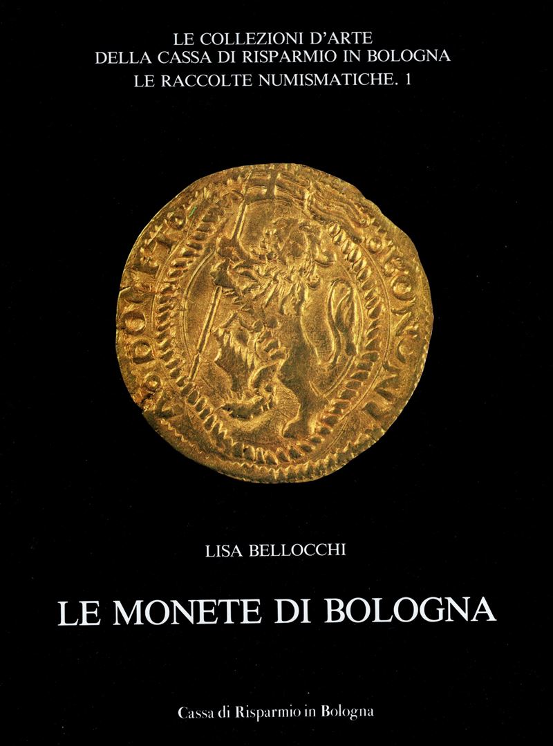 Bellocchi L. - le Monete di Bologna. Bologna, 1987. Pp. 437, Tavv. e Ill. nel Testo a Colori e B\...