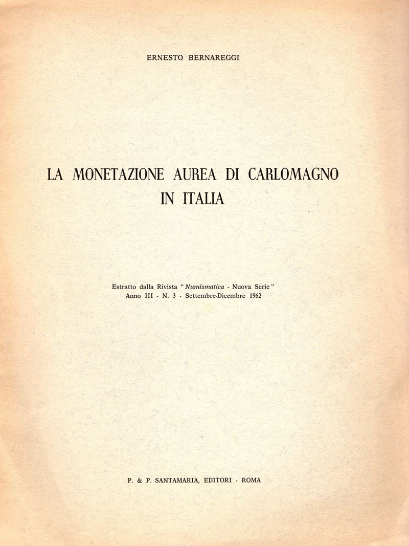 Bernareggi E. - la Monetazione Aurea di Carlomagno in Italia. Roma, 1962. Pp 5, Illustrazioni nel...