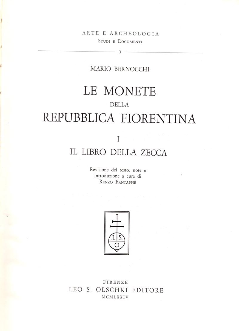 Bernocchi M. - le Monete della Repubblica Fiorentina. Vol. I. il Libro della Zecca. Firenze, 1974...