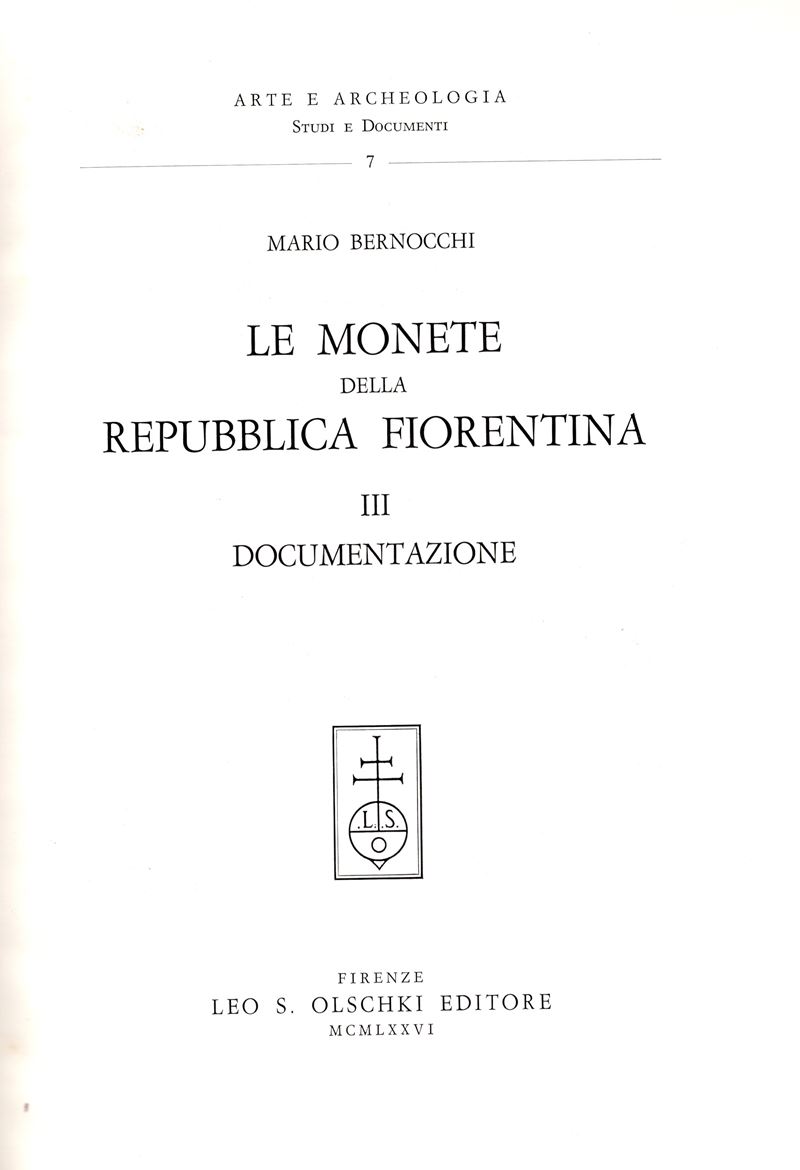 Bernocchi M. - le Monete della Repubblica Fiorentina. Vol. III. Documentazione. Firenze, 1976. Pp...