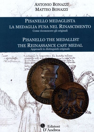Bonazzi a - Bonazzi M. - Pisanello Medaglista. la Medaglia Fusa nel Rinascimento. Come Riconoscer...