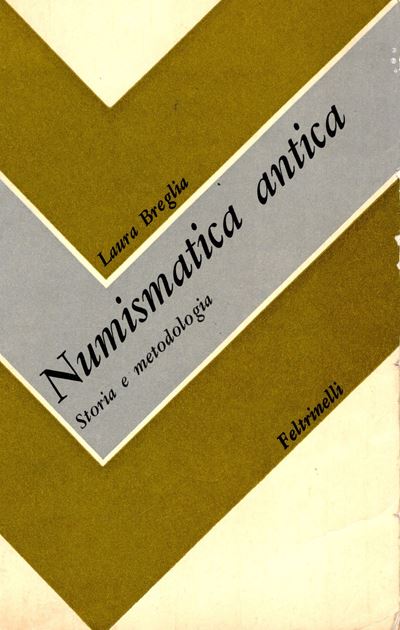 Breglia L. - Numismatica Antica. Storia e Metodologia. Milano, 1967. Pp. 332, Tavv. 46. Legatura ...