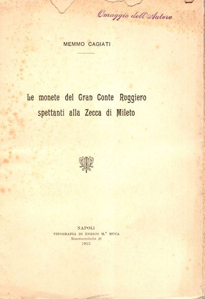 Cagiati Memmo - le Monete del Gran Conte Ruggero Spettanti alla Zecca di Mileto. Milano, 1913. Pp...