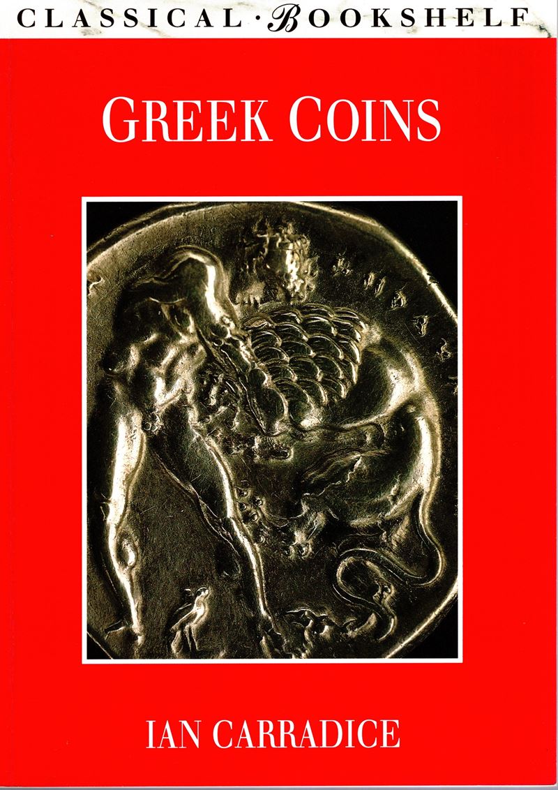 CARRADICE I. - Greek Coins. London, 1995. pp 112, tavole e illustrazioni nel testo a colori e b\n...