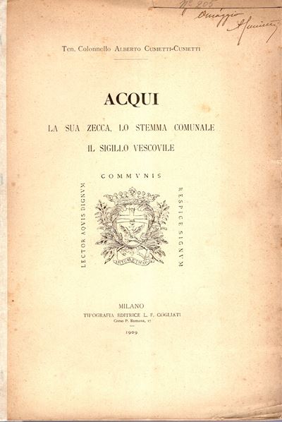 Cunietti - Cunietti Alberto - Acqui; la Sua Zecca , lo Stemma Comunale, il Sigillo Vescovile. Mil...