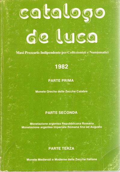 De Luca Piero - Catalogo\prezziario Parte I. Monete Greche delle Zecche Calabre. Parte II. Moneta...