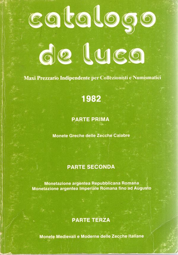 DE LUCA Piero - Catalogo\prezziario parte I. Monete greche delle zecche calabre. Parte II. Monetazione argentea Repubblica romana, monetazione argentea imperiale romana fino ad Augusto. Parte III. Monete medioevali e moderne delle zecche italiane. Roma, 1982. pp xvi - 72 + 304 + 264, centinaia di tavole con illustrazioni. Legatura ed. interno ottimo stato.