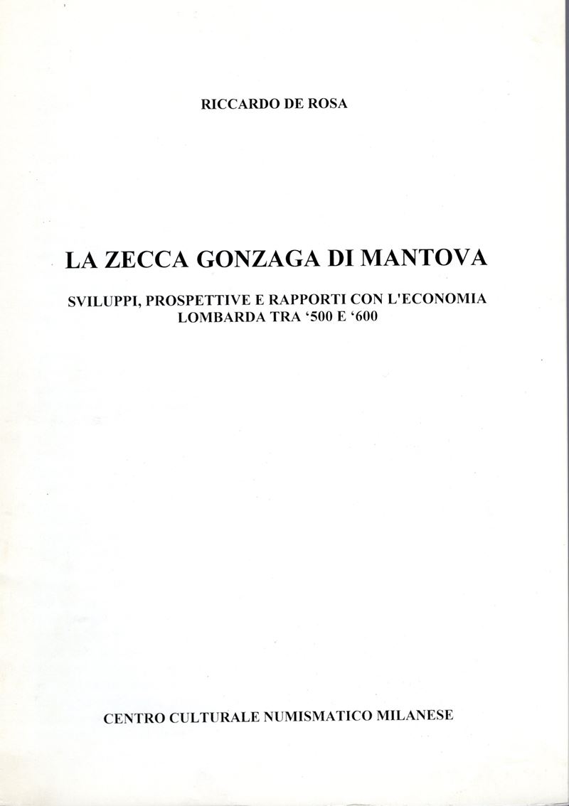 De Rosa R. - la Zecca Gonzaga di Mantova; Sviluppi,prospettive e Rapporti con L'economia Lombarda...