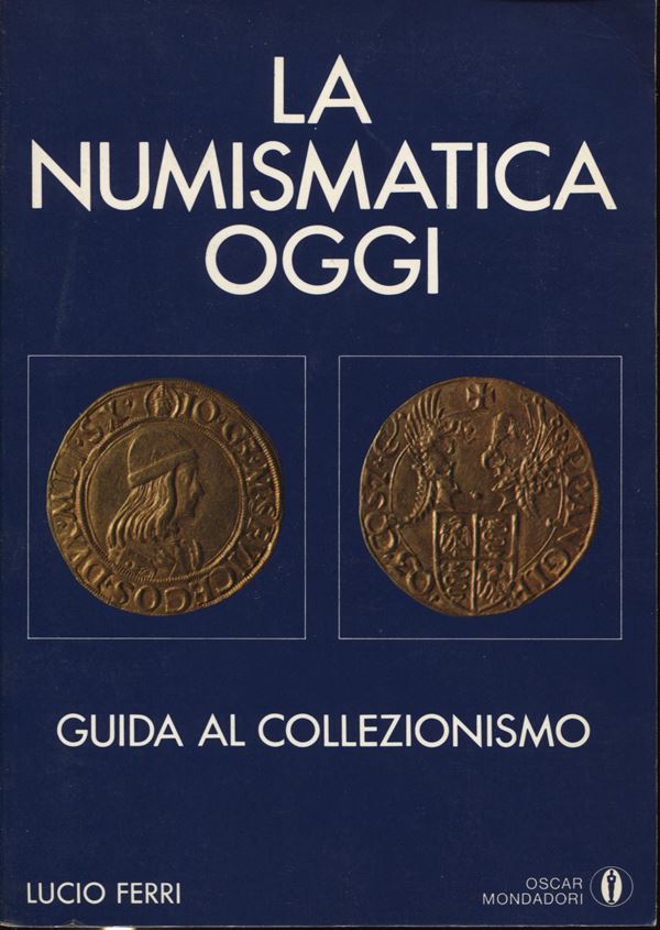 FERRI L. – La numismatica oggi. Guida al collezionismo. Milano, 1983. Pp. 232 + 32 tavv. fuori testo. ril.ed. Buono stato