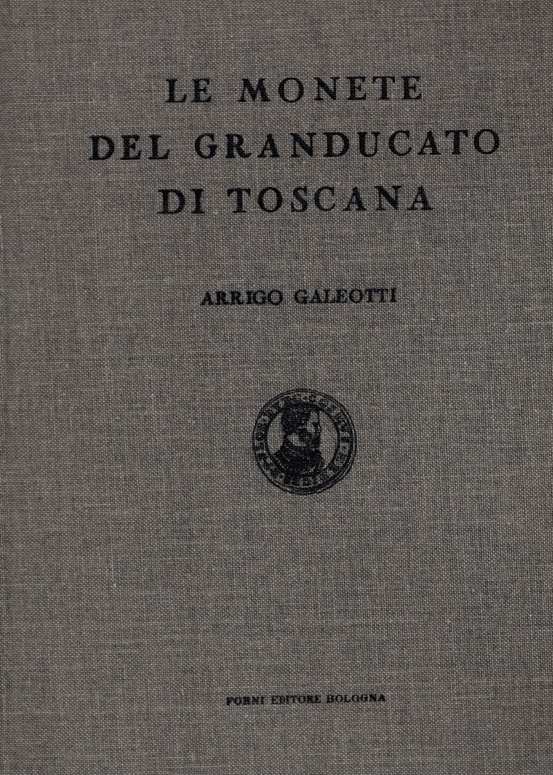 GALEOTTI A. - Le monete del Granducato di Toscana. Milano 2006. pp. 531, ill. nel testo. ril ed ,...