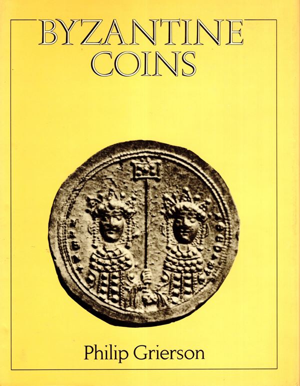 GRIERSON Philip. -  Byzantine Coins. London, 1982. pp xiii - 411, tavole 95. legatura ed. ottimo stato, importante lavoro di monetazione bizantina.