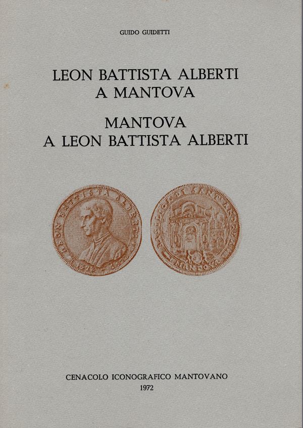 GUIDETTI  G. – Leon Battista Alberti a Mantova. Mantova a Leon Battista Alberti.  Mantova, 1972.  Pp. 30, ill. nel testo. ril. ed. buono stato, raro.