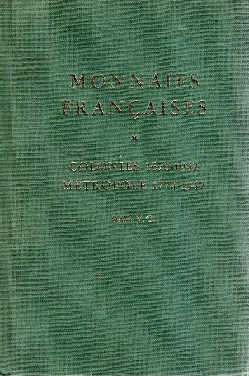 GUILLOTEAU Victor. Monnaies francaise; Colonies 1670-1942 - Metrpole 1774 - 1942. Versailles, 193...