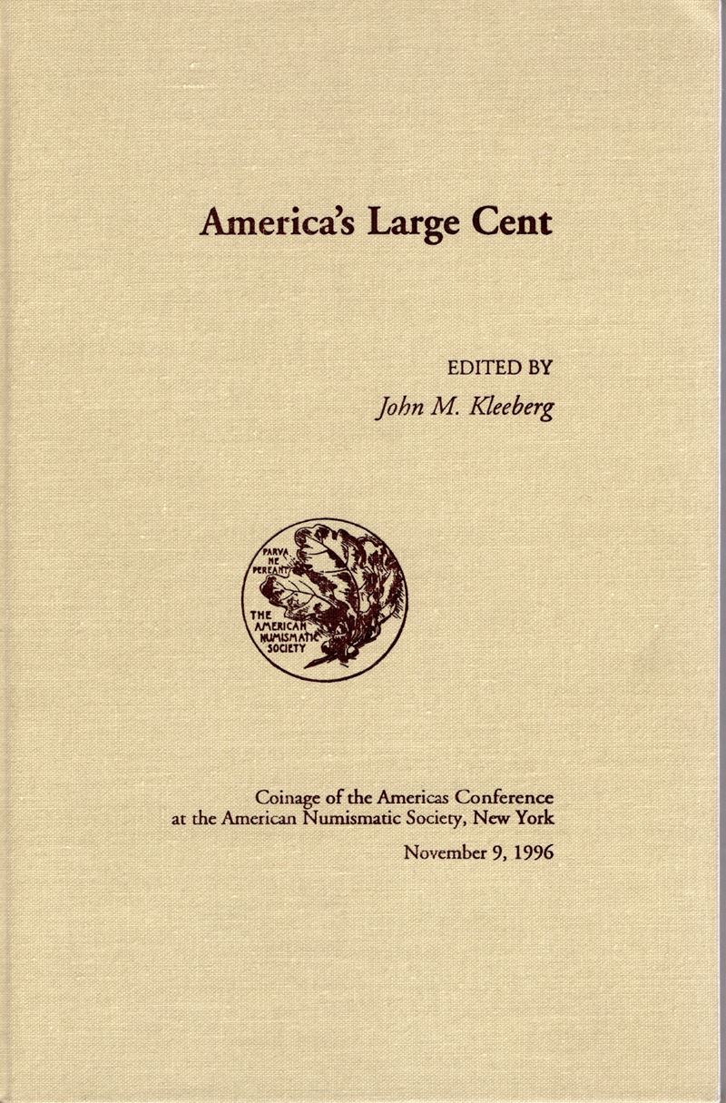 KLEEBERG J. M. - America's large cent. New York, 1996. pp. 190, ill. nel testo. ril. editoriale, ...