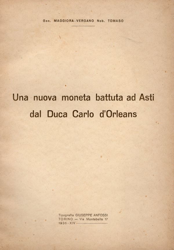 MAGGIORA-VERGANO  T. - Una nuova moneta battuta ad Asti dal Duca Carlo D'Orleans.
. Torino, 1936. pp. 5, con ill. nel testo. brossura editoriale, buono stato.