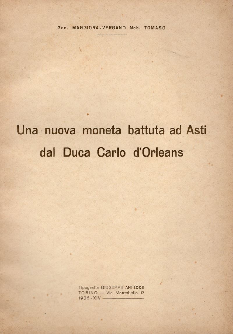 MAGGIORA-VERGANO T. - Una nuova moneta battuta ad Asti dal Duca Carlo D'Orleans. . Torino, 1936. ...