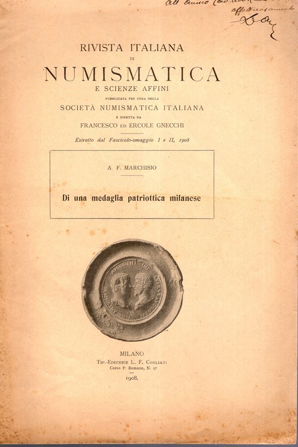 MARCHISIO A. F. - Di una medaglia patriottica milanese. Milano, 1908. pp 7, tavola 1. Brossura ed, ottimo stato,raro. Dedica dell'autore, ex libris. ( medaglie napoleoniche)