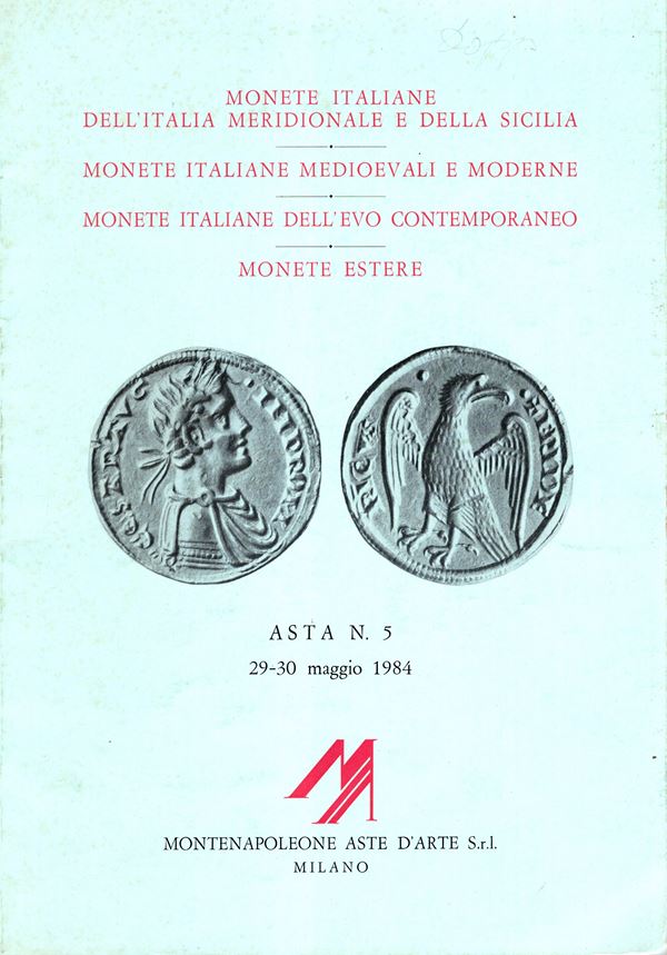 MONTENAPOLEONE. - Asta 5. Milano, 29\30 - Maggio, 1984. Monete dell'Italia meridionale e della Sicilia, monete italiane medioevali e moderne, dell'Evo contemporaneo, estere. Legatura ed lista prezzi Val. buono stato, raro.importante serie meridionale e veneziana.