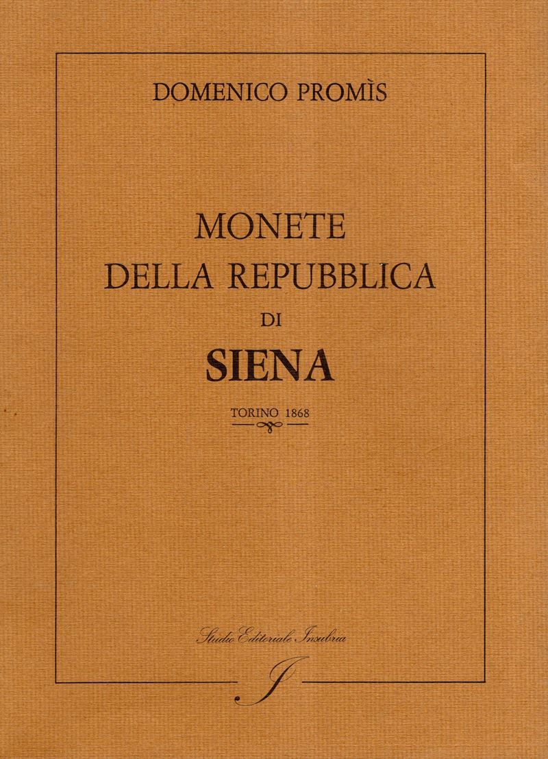 PROMIS Domenico - Monete della Repubblica di Siena. Torino, 1868. Edizione di Milano, 1977. pp 83...