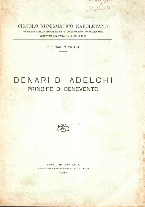 PROTA Carlo - Denari di Adelchi Principe di Benevento. Napoli, 1928. pp 9, illustrazioni nel testo. Brossura ed. sciupata, interno ottimo stato, raro. Ex libris