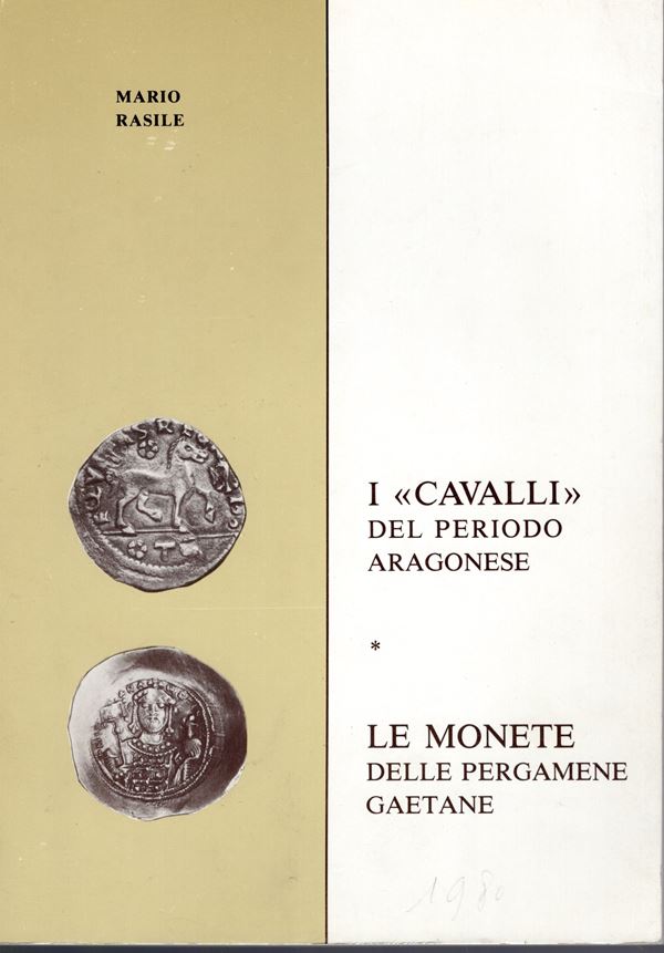 RASILE  M. -  I   del periodo aragonese. Le monete delle pergamene gaetane.  Gaeta, 1980.  Pp. 102, ill. nel testo. ril. ed. buono stato, importante e raro.