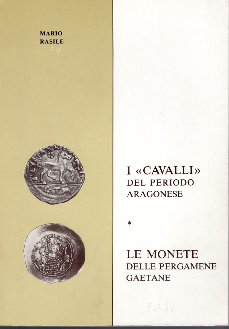 RASILE M. - I del periodo aragonese. Le monete delle pergamene gaetane. Gaeta, 1980. Pp. 102, ill...