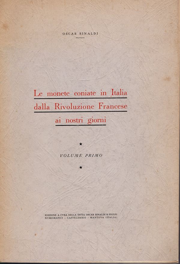 RINALDI  O. -  Le monete coniate in Italia dalla rivoluzione Francese ai giorni nostri. Mantova, 1954.  Pp. 127, ill. nel testo. ril. ed. buono stato.