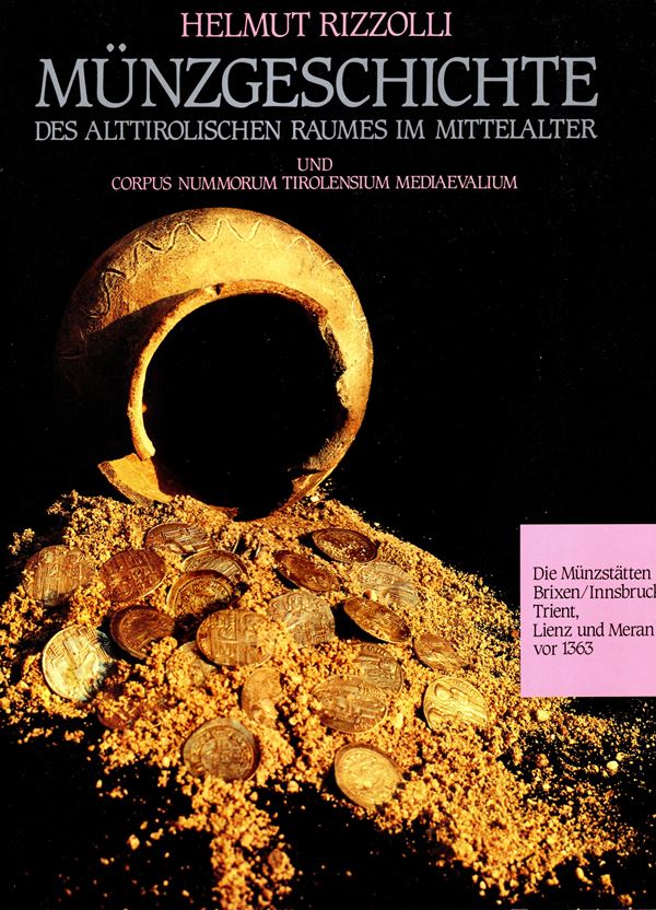 RIZZOLLI Helmut - Munzgeschichte des alttirolischen raumes im mittealter und Coprpus Nummorum Tirolensium Mediaevalium. Bozen, 1991. pp 552, molte tavole e illustrazioni nel testo. Legatura ed. interno ottimo stato, importante lavoro