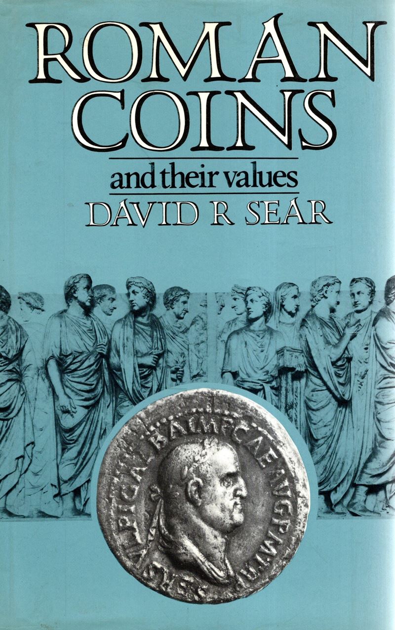 SEAR D. R. - Roman coins and their values. London, 1981. Pp. 376, tavole 12 +1 + illustrazioni ne...